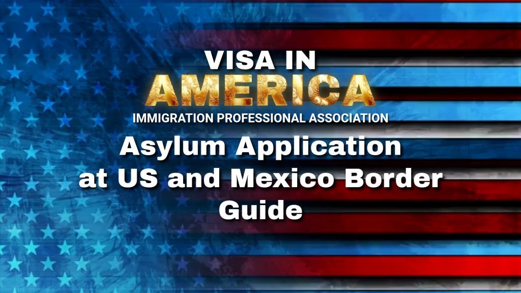 Asylum Application at US and Mexico Border Guide