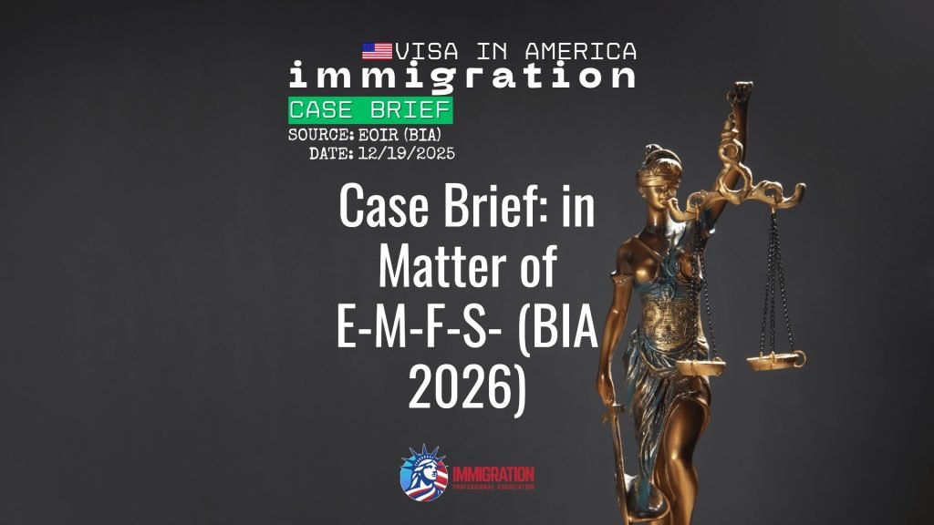 Case Brief: in Matter of E-M-F-S- (BIA 2026)