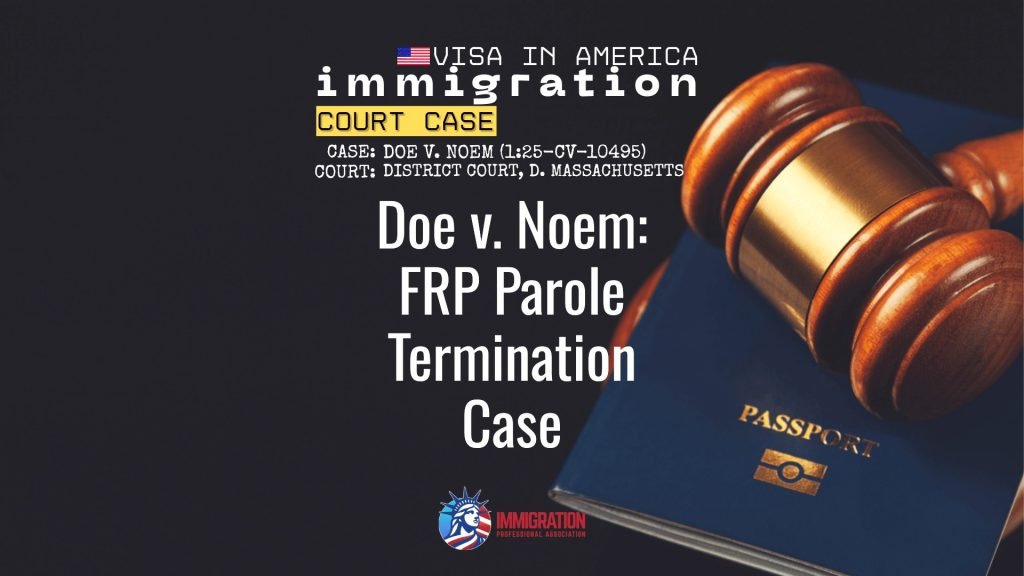 Doe v. Noem: FRP Parole Termination Case