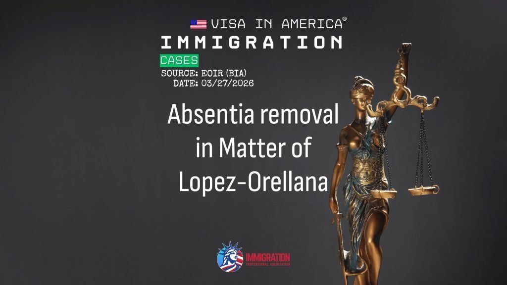 Absentia removal in Matter of Lopez-Orellana