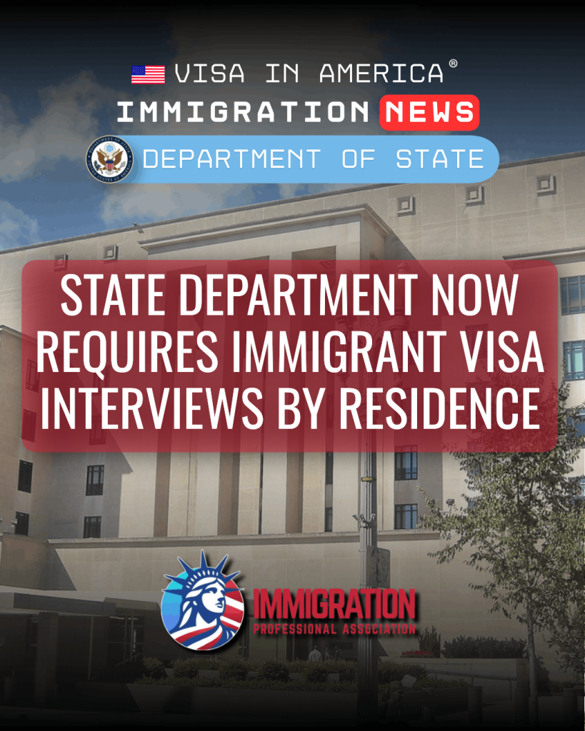 State Department Now Requires Immigrant Visa Interviews by Residence