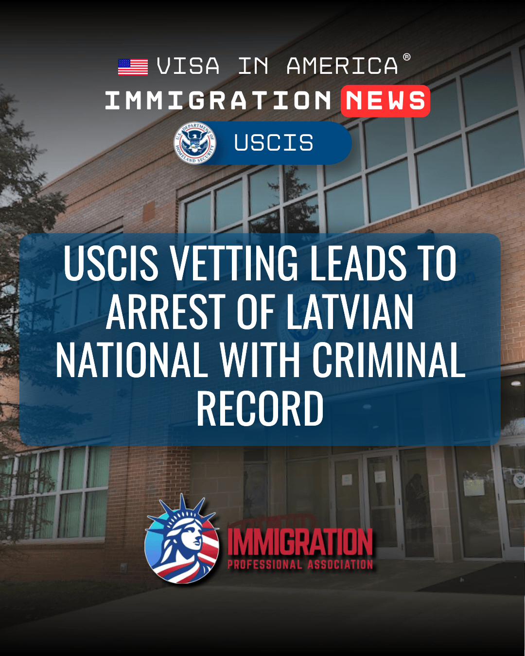 USCIS Vetting Leads to Arrest of Latvian National With Criminal Record