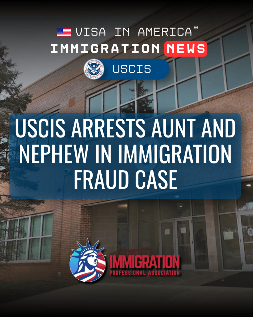 USCIS Arrests Aunt and Nephew in Immigration Fraud Case