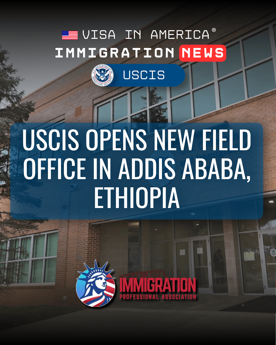 USCIS Opens New Field Office in Addis Ababa, Ethiopia