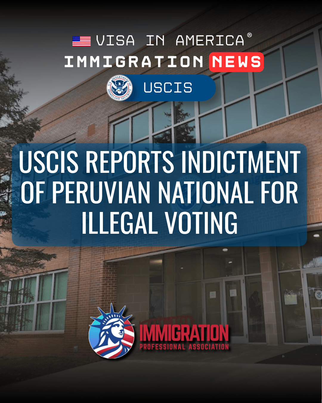 USCIS Reports Indictment of Peruvian National for Illegal Voting